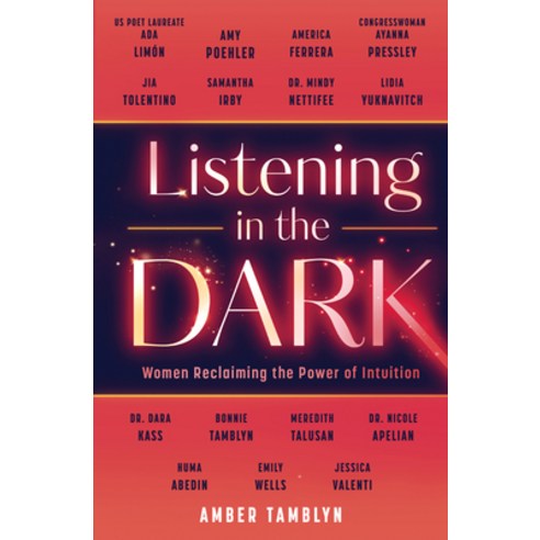 (영문도서) Listening in the Dark: Women Reclaiming the Power of Intuition Hardcover, Park Row, English, 9780778333333
