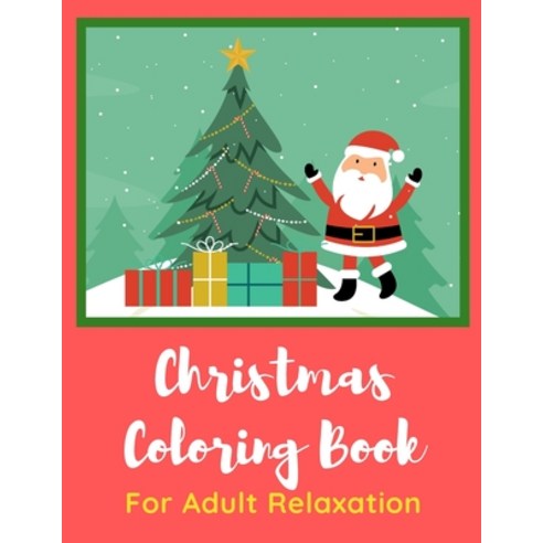 Christmas Coloring Book for Adult Relaxation: Christmas Celebration 8.5. x 11 pages. Great Stocking ... Paperback, Independently Published