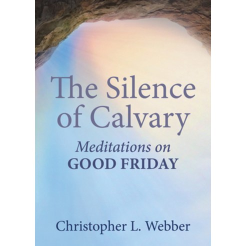 (영문도서) The Silence of Calvary: Meditations on Good Friday Paperback, Morehouse Publishing, English, 9781640654709
