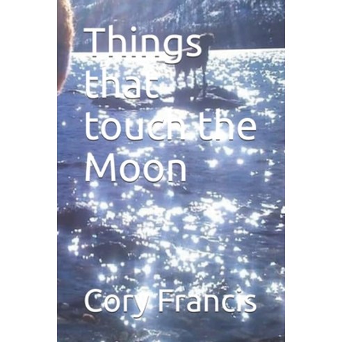 Things that touch the Moon Paperback, Independently Published