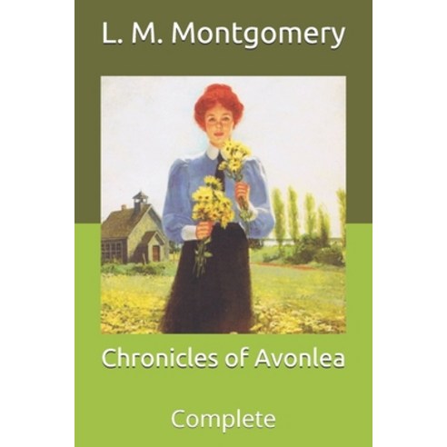 Chronicles of Avonlea: Complete Paperback, Independently Published, English, 9798709620940