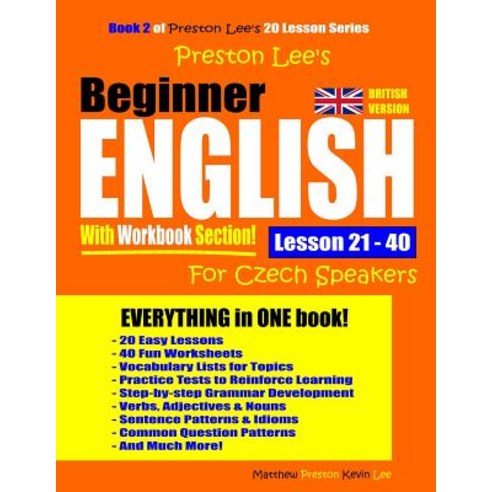Preston Lee''s Beginner English With Workbook Section Lesson 21 - 40 For Czech Speakers (British Vers... Paperback, Independently Published, 9781095067697