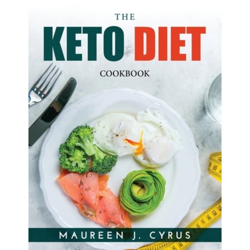 (영문도서) The Keto Diet: Cookbook Paperback, Maureen J. Cyrus, English, 9789990936162