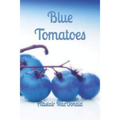 (영문도서) Blue Tomatoes - Death of a Celebrity Chef Paperback, Independently Published, English, 9781791585754