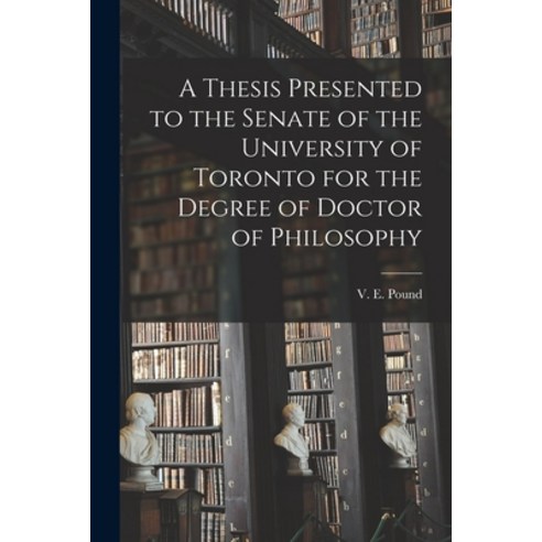 (영문도서) A Thesis Presented to the Senate of the University of Toronto for the Degree of Doctor of Phi... Paperback, Legare Street Press, English, 9781015090996