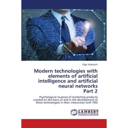 (영문도서) Modern technologies with elements of artificial intelligence and artificial neural networks P... Paperback, LAP Lambert Academic Publis..., English, 9786203304978