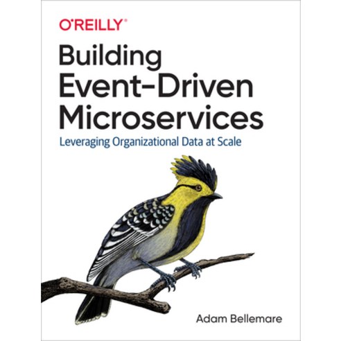Building Event-Driven Microservices: Leveraging Organizational Data at Scale Paperback, O''Reilly Media