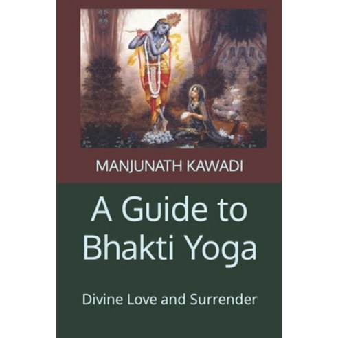 (영문도서) A Guide to Bhakti Yoga: Divine Love and Surrender Paperback, Independently Published, English, 9798854294485