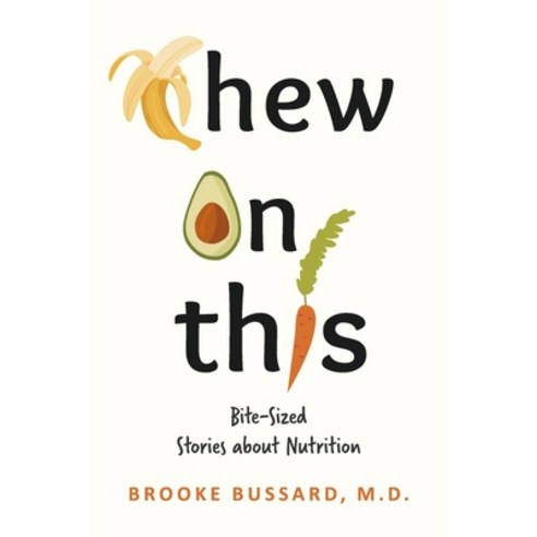 (영문도서) Chew on This: Bite-Sized Stories about Nutrition Paperback, Plants Over Animals, LLC, English, 9798987741009