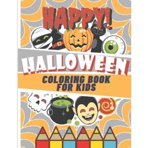 Happy Halloween Coloring Book For Kids: Great Halloween Gift For Children Ages 4-8 Amazing Coloring ... Paperback, Independently Published