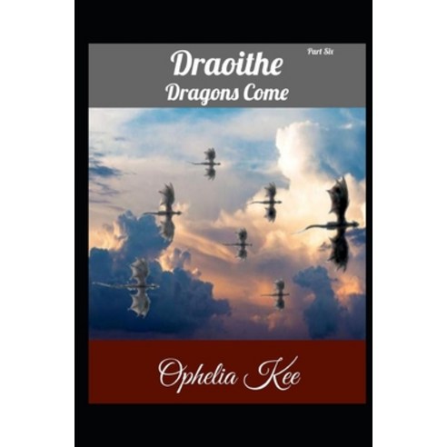 Draoithe: Dragons Come: Part 6 Paperback, Independently Published