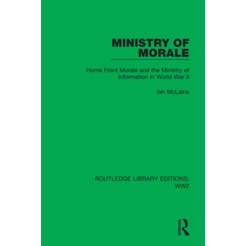 (영문도서) Ministry of Morale: Home Front Morale and the Ministry of Information in World War II Hardcover, Routledge, English, 9781032041186