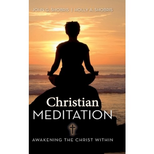 (영문도서) Christian Meditation: Awakening the Christ Within Hardcover, Palmetto Publishing, English, 9781638374930