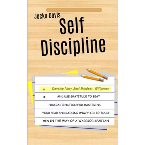 (영문도서) Self Discipline: Develop Navy Seal Mindset Willpower And Use Gratitude To Beat Procrastinati... Paperback, Robert Satterfield, English, 9781989682593