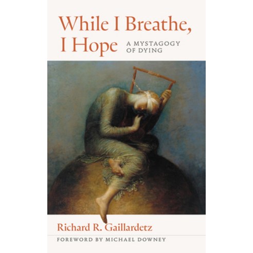 (영문도서) While I Breathe I Hope: A Mystagogy of Dying Paperback, Liturgical Press, English, 9780814688663