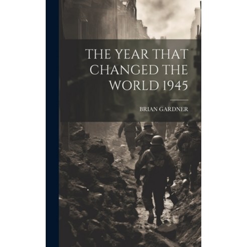 (영문도서) The Year That Changed the World 1945 Hardcover, Legare Street Press, English, 9781022887596