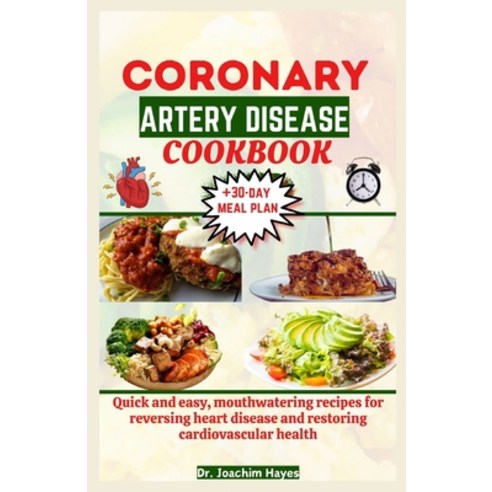 (영문도서) Coronary Artery Disease Cookbook: Quick and easy mouthwatering recipes for reversing heart d... Paperback, Independently Published, English, 9798871111093