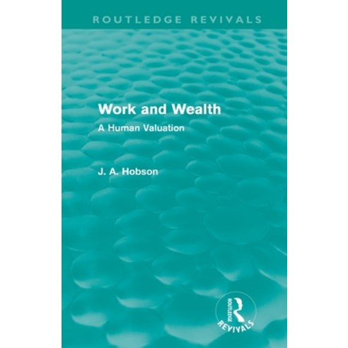 (영문도서) Work and Wealth (Routledge Revivals): A Human Valuation Paperback, Routledge, English, 9780415602471