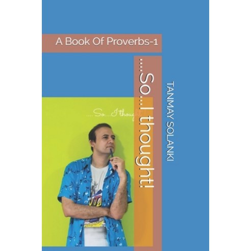 (영문도서) ....So...I thought!: A Book Of Proverbs-1 Paperback, Independently Published, English, 9798545232031