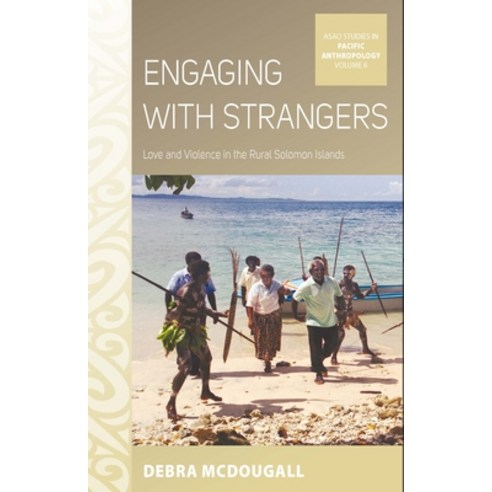(영문도서) Engaging with Strangers: Love and Violence in the Rural Solomon Islands Paperback, Berghahn Books, English, 9781789207613