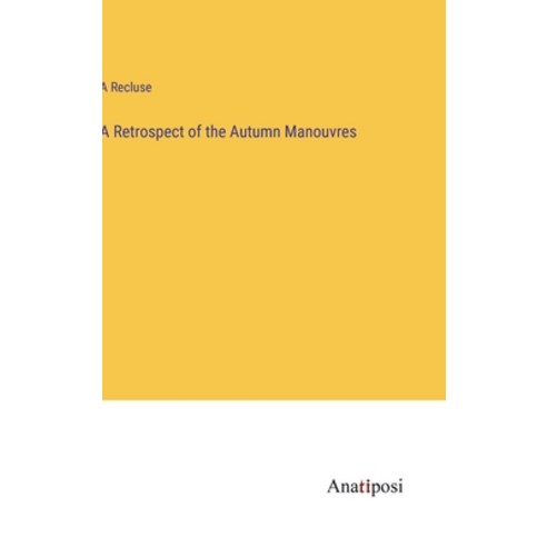 (영문도서) A Retrospect of the Autumn Manouvres Hardcover, Anatiposi Verlag, English, 9783382803674