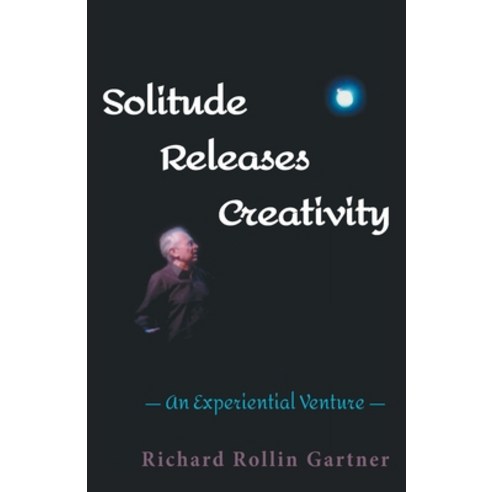 (영문도서) Solitude Releases Creativity: An Experiential Venture Paperback, Independently Published, English, 9798361504602