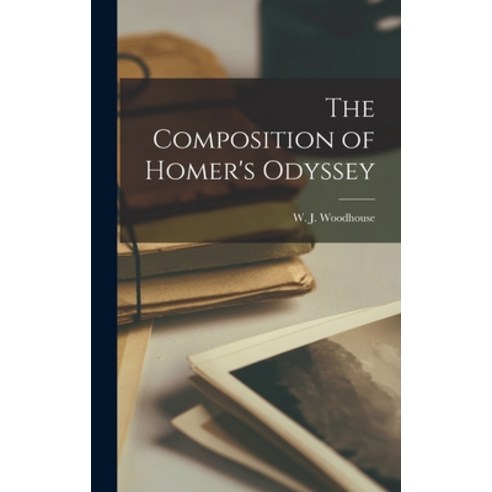 (영문도서) The Composition of Homer''s Odyssey Hardcover, Hassell Street Press, English, 9781013504761