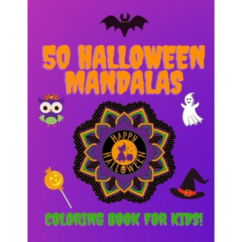 50 Halloween Mandalas Coloring Book For Kids: A Fun Halloween Mandalas Coloring Book For Preschooler... Paperback, Independently Published, English, 9798698144663