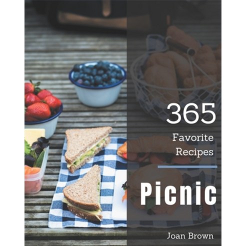 365 Favorite Picnic Recipes: Making More Memories in your Kitchen with Picnic Cookbook! Paperback, Independently Published