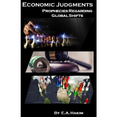 Economic Judgments: Prophecies Regarding Global Shifts Paperback, Independently Published