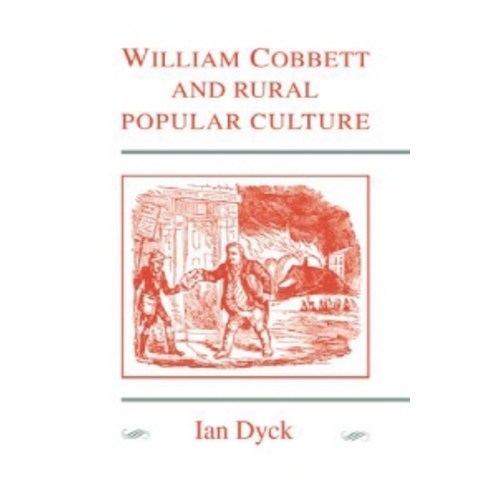 William Cobbett and Rural Popular Culture, Cambridge University Press