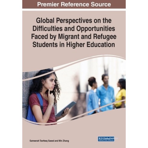 (영문도서) Global Perspectives on the Difficulties and Opportunities Faced by Migrant and Refugee Studen... Paperback, IGI Global, English, 9781668477854