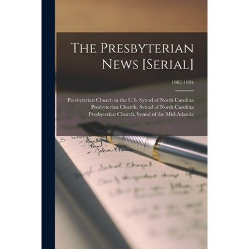(영문도서) The Presbyterian News [serial]; 1982-1984 Paperback, Hassell Street Press, English, 9781014502940
