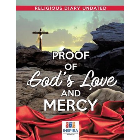 Proof of God''s Love and Mercy - Religious Diary Undated Paperback, Inspira Journals, Planners ..., English, 9781645213253