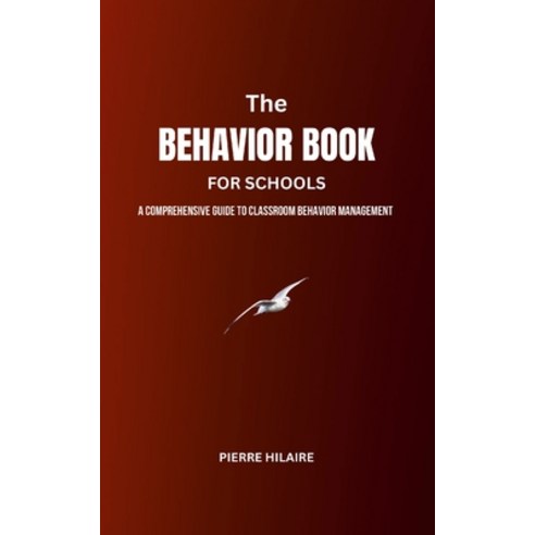 (영문도서) The Behavior Book For Schools: A Comprehensive Guide to Behavior Management in the Classroom Paperback, Lulu.com, English, 9781312244849