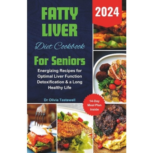 (영문도서) Fatty Liver Diet Cookbook For Seniors 2024: Energizing Recipes for Optimal Liver Function Det... Paperback, Independently Published, English, 9798879269765