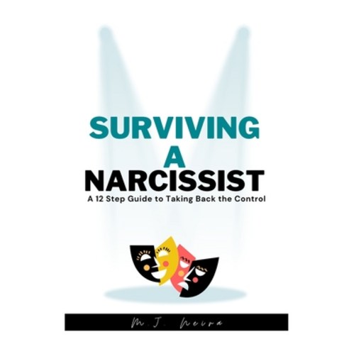 (영문도서) Surviving a Narcissist: A 12 Step Guide to Taking Back the Control Paperback, Independently Published, English, 9798377837497