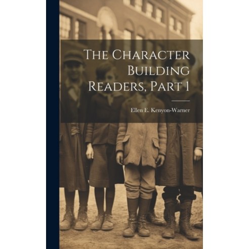 (영문도서) The Character Building Readers Part 1 Hardcover, Legare Street Press, English, 9781020367540