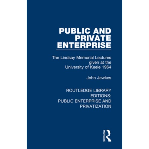 (영문도서) Public and Private Enterprise: The Lindsay Memorial Lectures Given at the University of Keele... Paperback, Routledge, English, 9780367181765