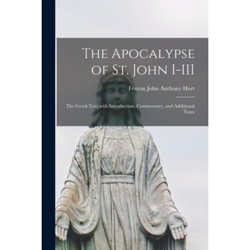 (영문도서) The Apocalypse of St. John I-III: the Greek Text With Introduction Commentary and Additiona... Paperback, Legare Street Press, English, 9781015061194
