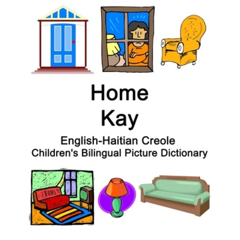 English-Haitian Creole Home / Kay Children''s Bilingual Picture Dictionary Paperback, Independently Published, English, 9798719024288