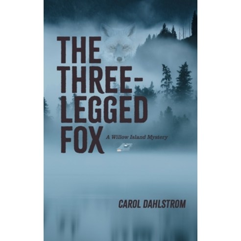 (영문도서) The Three Legged Fox: A Willow Island Mystery Paperback, At Bay Press, English, 9781998779079