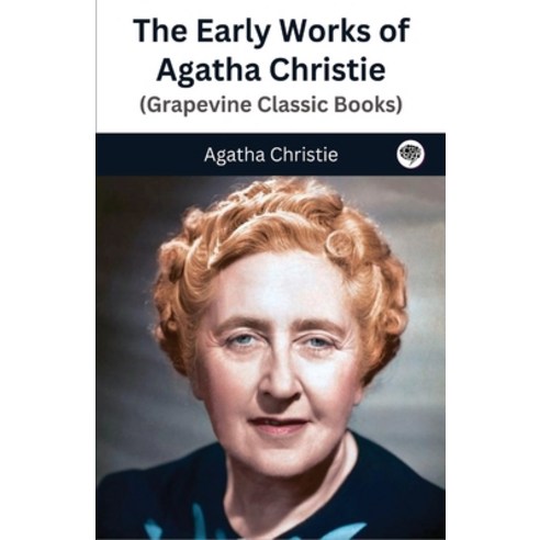 (영문도서) The Early Works of Agatha Christie (Grapevine Classic Books) Paperback, Grapevine India, English, 9789360003593
