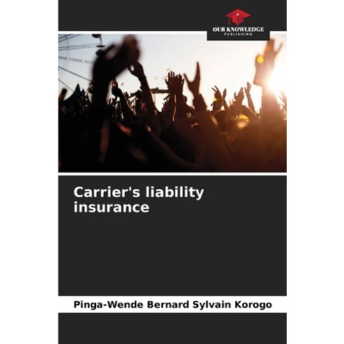 (영문도서) Carrier''s liability insurance Paperback, Our Knowledge Publishing, English, 9786205878521