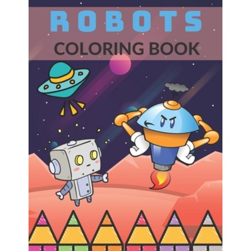 Robots Coloring Book: Large And Simple Images For Children Paperback, Independently Published