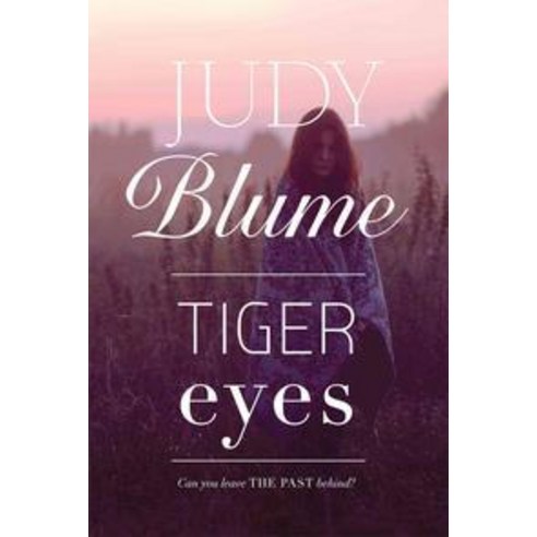 Tiger Eyes:- 호랑이의 눈 주디 블룸 장편소설, Atheneum Books for Young Readers