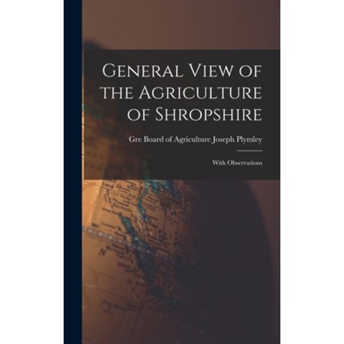 (영문도서) General View of the Agriculture of Shropshire: With Observations Hardcover, Legare Street Press, English, 9781016318785