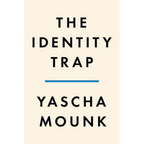 (영문도서) The Identity Trap: What the New Groupthink Gets Right--And What It Gets Dangerously Wrong Hardcover, Penguin Press, English, 9780593493182