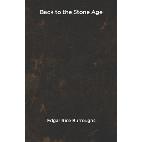 Back to the Stone Age Paperback, Independently Published
