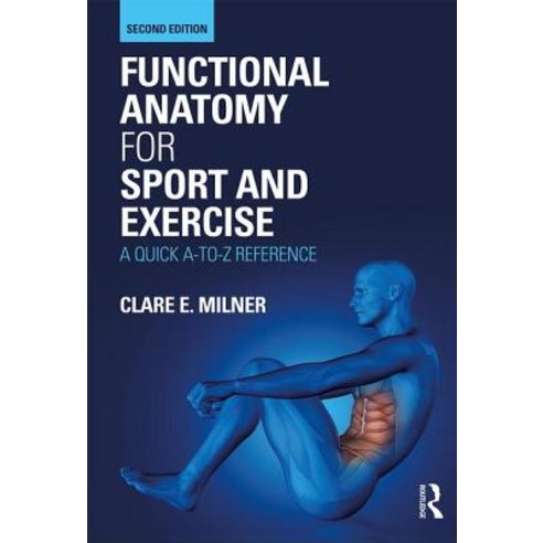 Functional Anatomy for Sport and Exercise: A Quick A-To-Z Reference Paperback, Routledge, English, 9780367150563